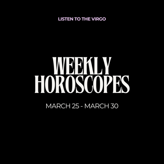 Weekly Horoscopes: Mar. 25 - Mar. 31