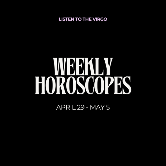 Weekly Horoscopes: Apr. 29 - May 5