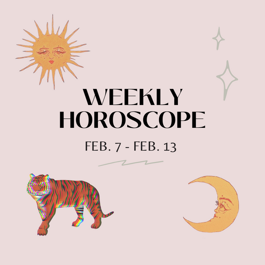 Weekly Horoscope: Feb. 7 - Feb. 13