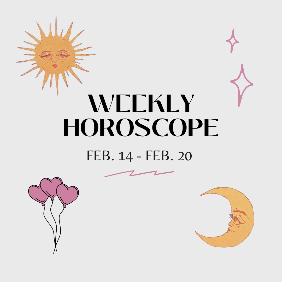 Weekly Horoscope: Feb. 14 - Feb. 20
