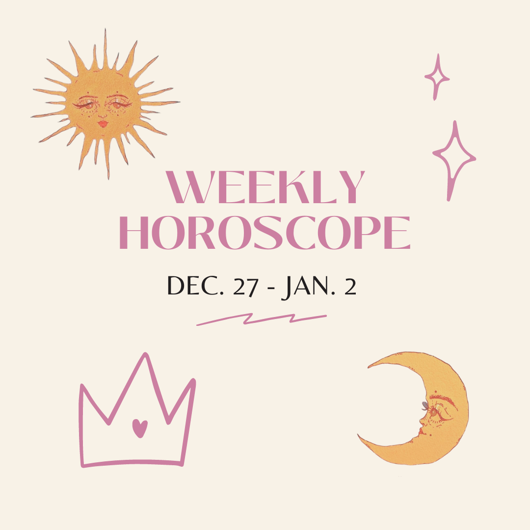 Weekly Horoscope: Dec. 27 - Jan. 2