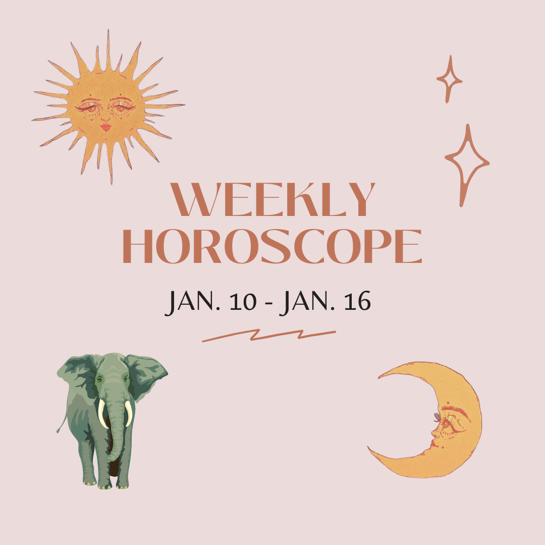 Weekly Horoscope: Jan. 10 - Jan. 16