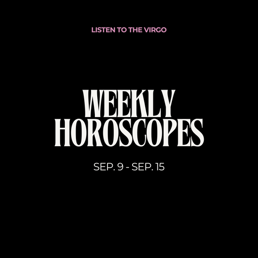 Weekly Horoscopes: Sep. 9 - Sep. 15