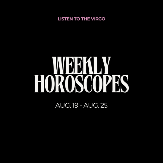 Weekly Horoscopes: Aug. 19 - Aug. 25