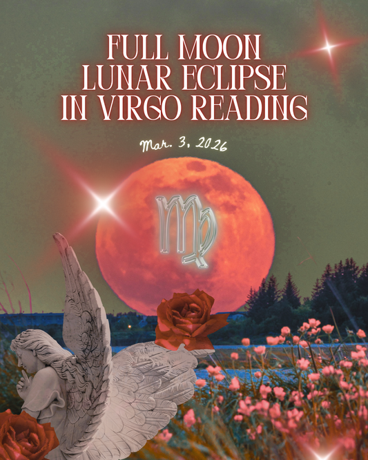 Full Moon Lunar Eclipse in Virgo Reading